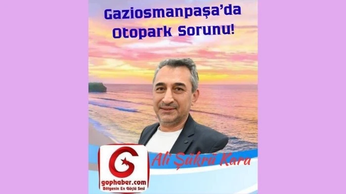 Gaziosmanpaşa&rsquo;da Otopark Sorunu!