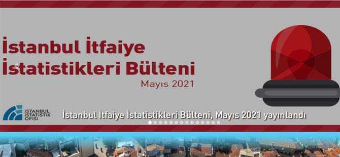 İstanbul'da 2021 yılı ilk dört ayı yangın verileri